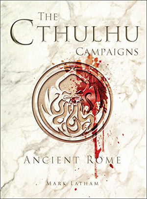 The Cthulhu Campaigns by Mark Latham
