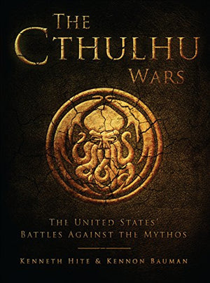 The Cthulhu Wars by Kenneth Hite & Kennon Bauman
