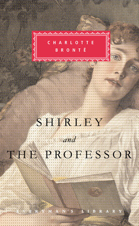Shirley and The Professor by Charlotte Brontë